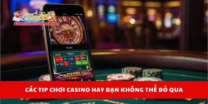 Casino Hay88 4 Các tip chơi casino hay bạn không thể bỏ qua