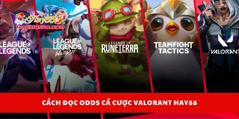 Cá Cược Valorant Hay88 - Kèo Hấp Dẫn Và Cách Đọc Odds 3 Cách đọc odds cá cược Valorant Hay88