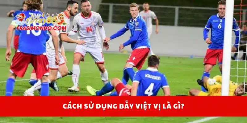 Bẫy Việt Vị Là Gì? Hay88 Giải Thích Dễ Hiểu Cho Người Mới 3 Cách sử dụng bẫy việt vị là gì?