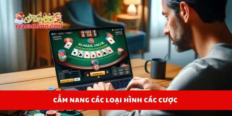 Cẩm nang các loại hình các cược