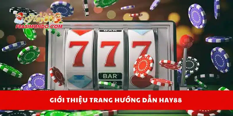 Giới thiệu trang hướng dẫn Hay88 