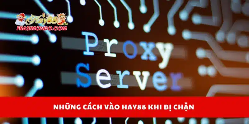 Cách Vào HAY88 Khi Bị Chặn Hiệu Quả, Không Cần VPN 3 Những cách vào Hay88 khi bị chặn