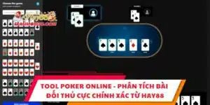 Tool Poker Online - Phân Tích Bài Đối Thủ Cực Chính Xác Từ Hay88
